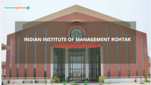 Indian Institute of Management Rohtak, Rohtak - Admission, Ranking, Courses, Facilities, Fee Structure, Website, 2024-25