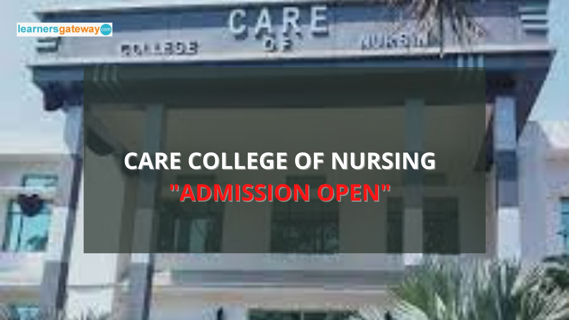 Care College of Nursing Admission & Fee Structure