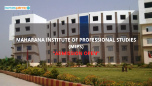Maharana Institute of Professional Studies (MIPS), Kanpur - Admission, Ranking, Courses, Facilities, Fee Structure, Website, 2024-25