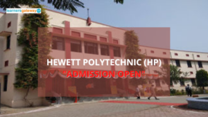 Hewett Polytechnic (HP), Lucknow - Admission, Ranking, Courses, Facilities, Fee Structure, Website, 2024-25