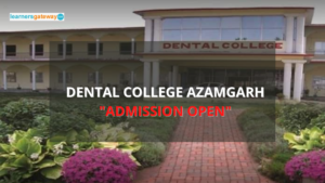 Dental College Azamgarh, Azamgarh - Admission, Ranking, Courses, Facilities, Fee Structure, Website, 2024-25