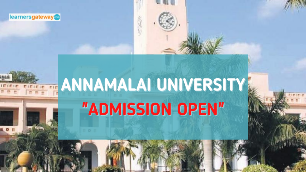 Annamalai University Admission 2024 [Tamil Nadu], Courses, Fees, Eligibility