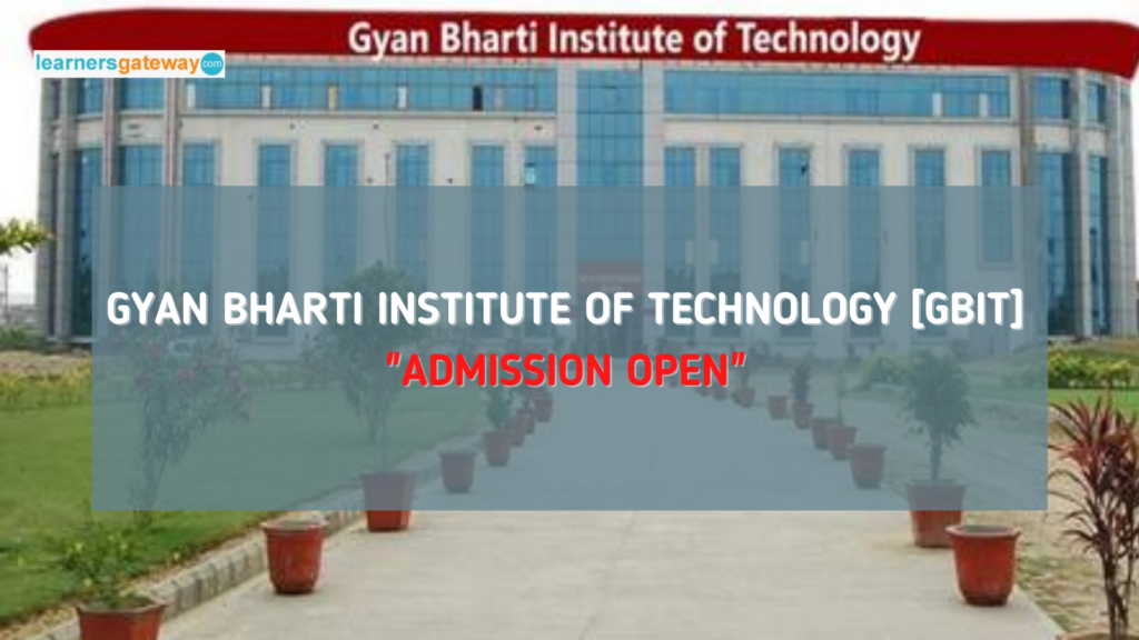 Gyan Bharti Institute of Technology [GBIT], Meerut - Admission, Courses, Fee Structure, 2024-25