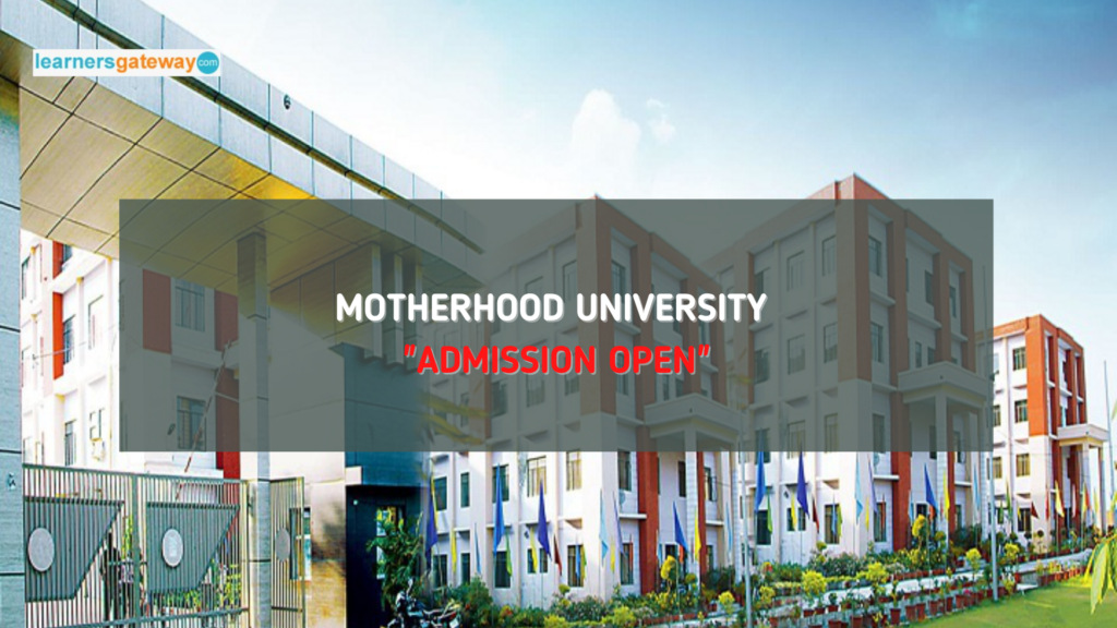Motherhood University Roorkee - Admission