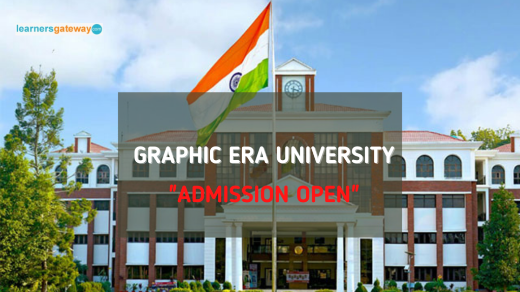 Graphic Era University, Dehradun - Admission, Courses & Fee Structure