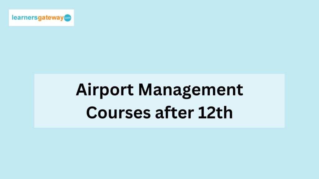 Airport Management Courses after 12th