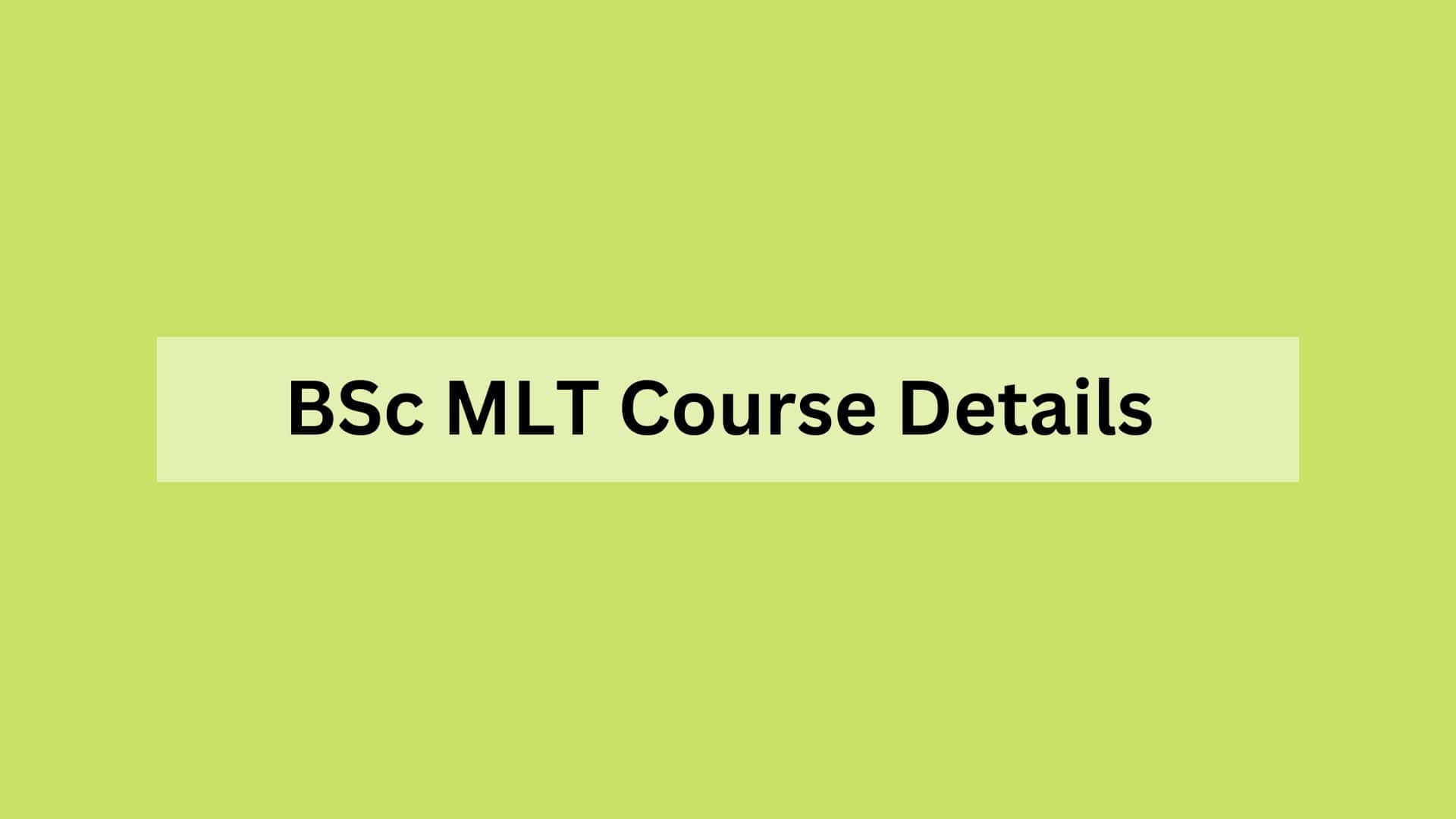 BSc MLT Course Details 2024 Admission Eligibility Entrance