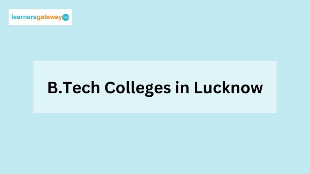 B.Tech Colleges in Lucknow