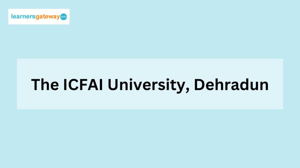 The ICFAI University, Dehradun