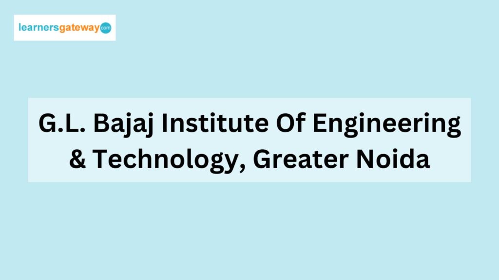 G.L. Bajaj Institute Of Engineering & Technology, Greater Noida