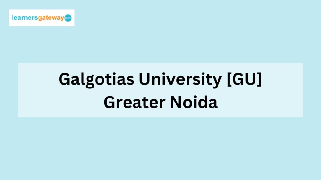 Galgotias University [GU], Greater Noida