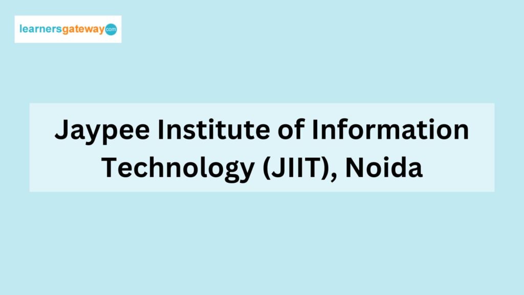Jaypee Institute of Information Technology (JIIT), Noida